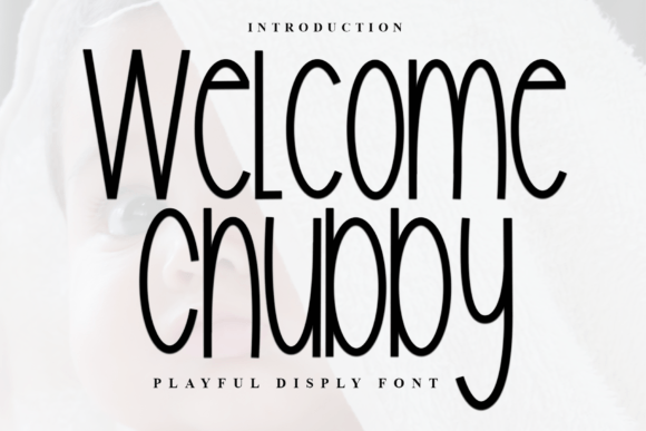 Welcome Chubby Typeface for Branding